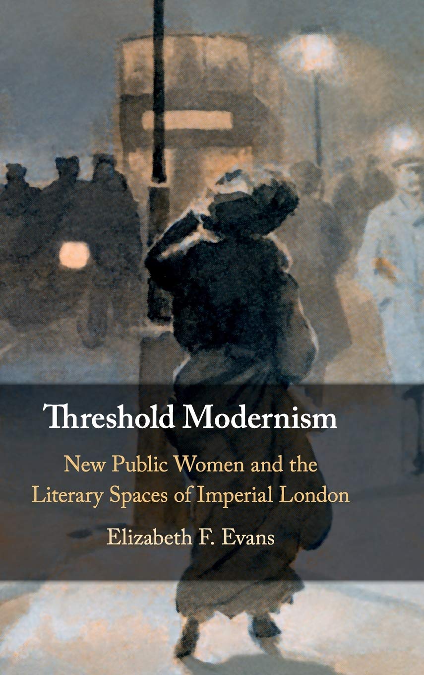 Threshold Modernism: New Public Women and the Literary Spaces of Imperial London,Used