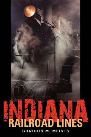 Indiana Railroad Lines (Railroads Past And Present)
