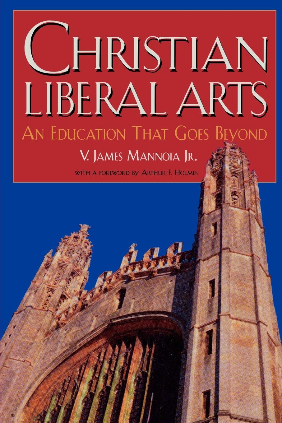 Christian Liberal Arts: An Education that Goes Beyond,Used