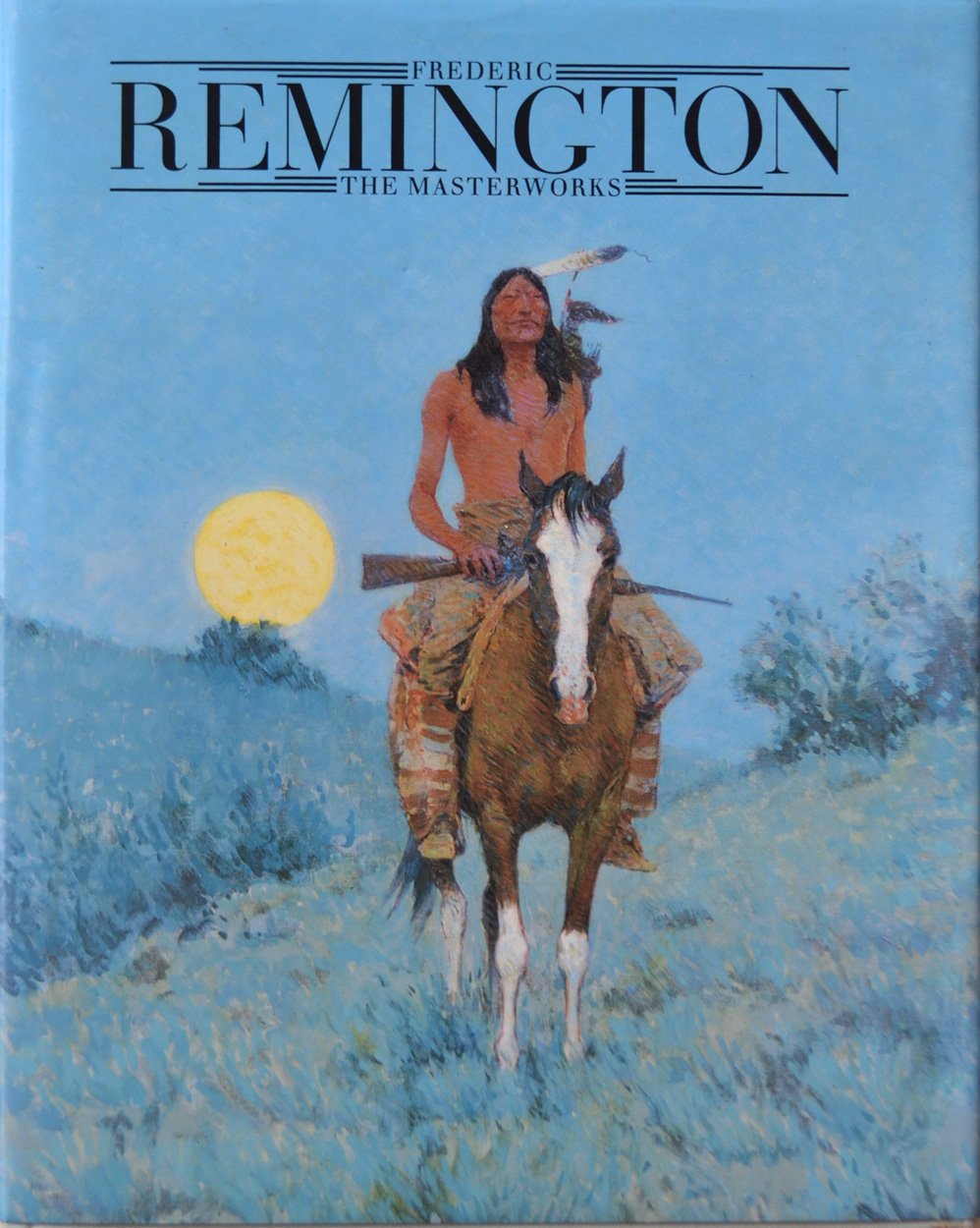 Frederic Remington: The Masterworks,New