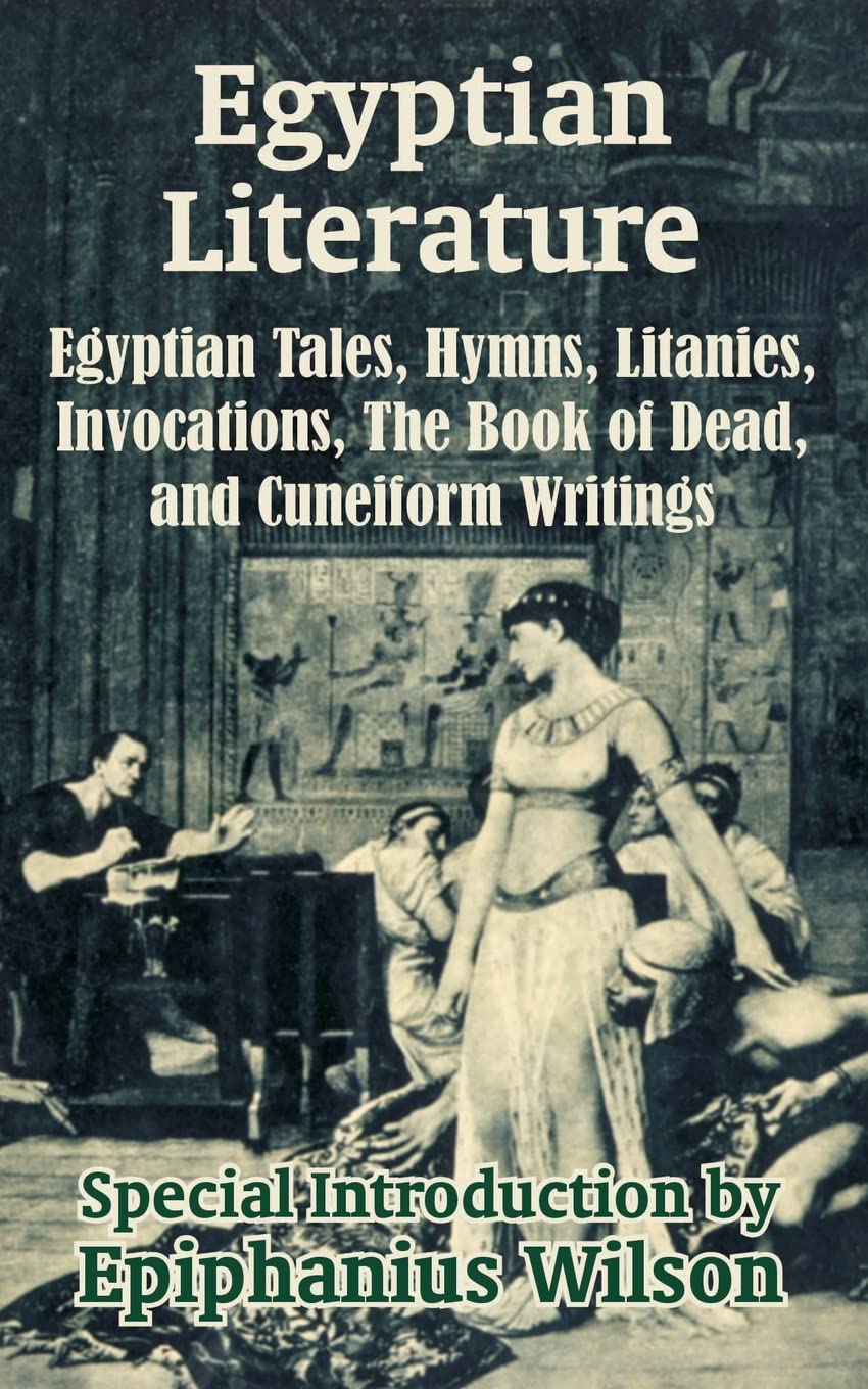 Egyptian Literature: Egyptian Tales, Hymns, Litanies, Invocations, The Book of Dead, and Cuneiform Writings,Used
