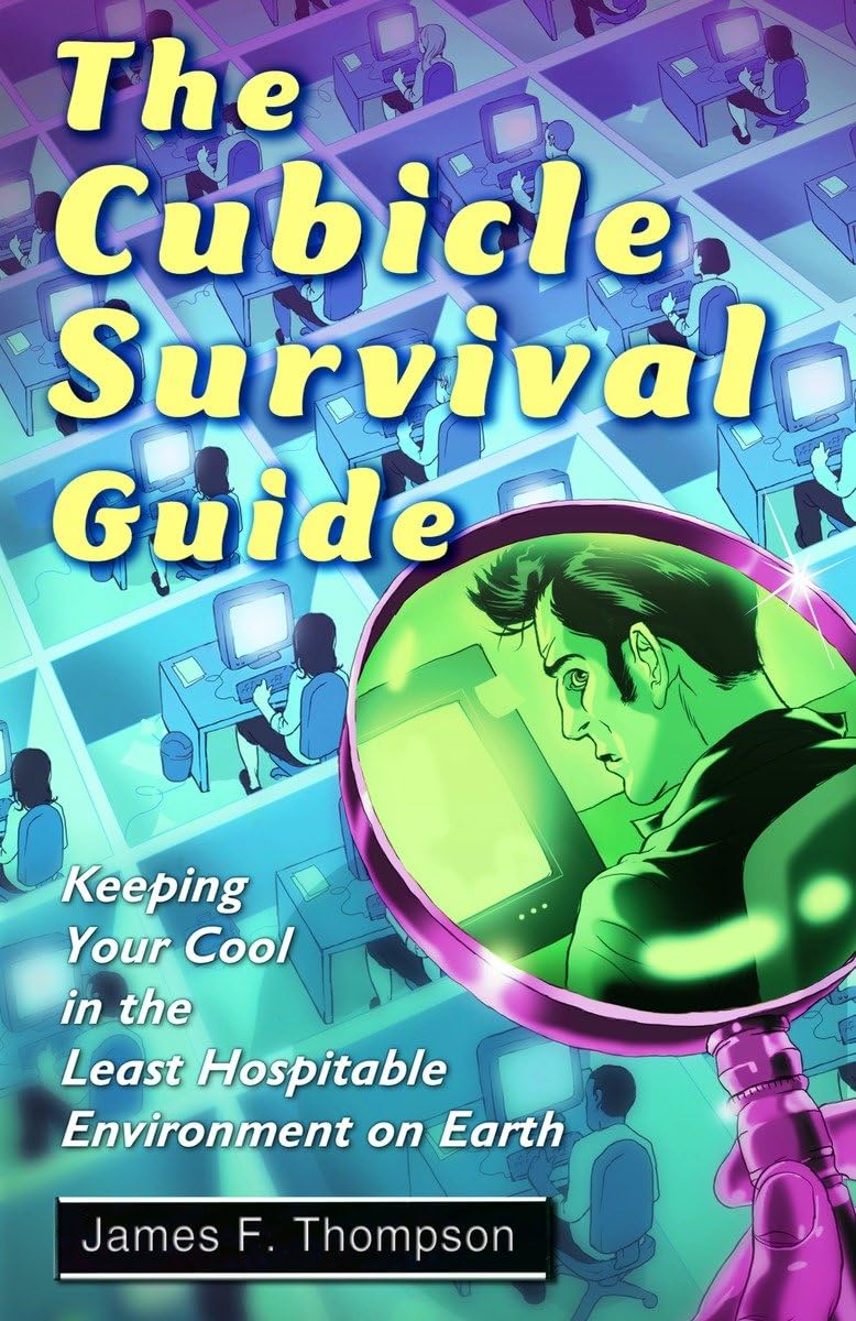 The Cubicle Survival Guide: Keeping Your Cool In The Least Hospitable Environment On Earth,New