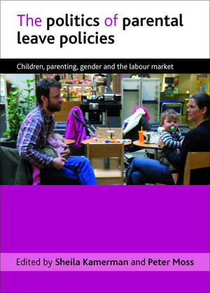 The politics of parental leave policies: Children, parenting, gender and the labour market,Used