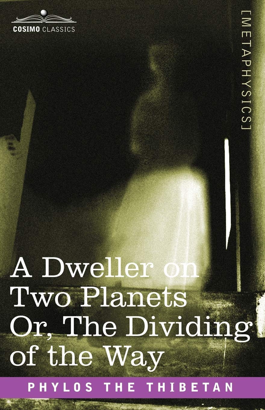 A Dweller on Two Planets: Or, the Dividing of the Way (Cosimo Classics: Methphysics),New