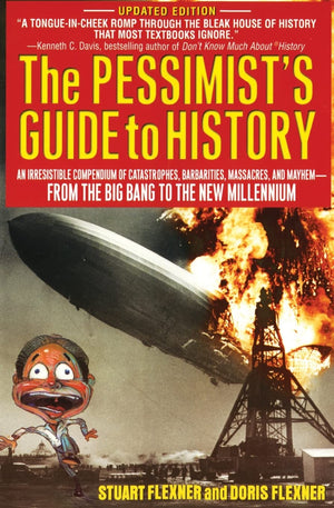 The Pessimist's Guide to History: An Irresistible Compendium Of Catastrophes, Barbarities, Massacres And Mayhem From The Big Ban,Used