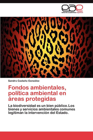Fondos ambientales, poltica ambiental en reas protegidas: La biodiversidad es un bien pblico.Los bienes y servicios ambien,Used