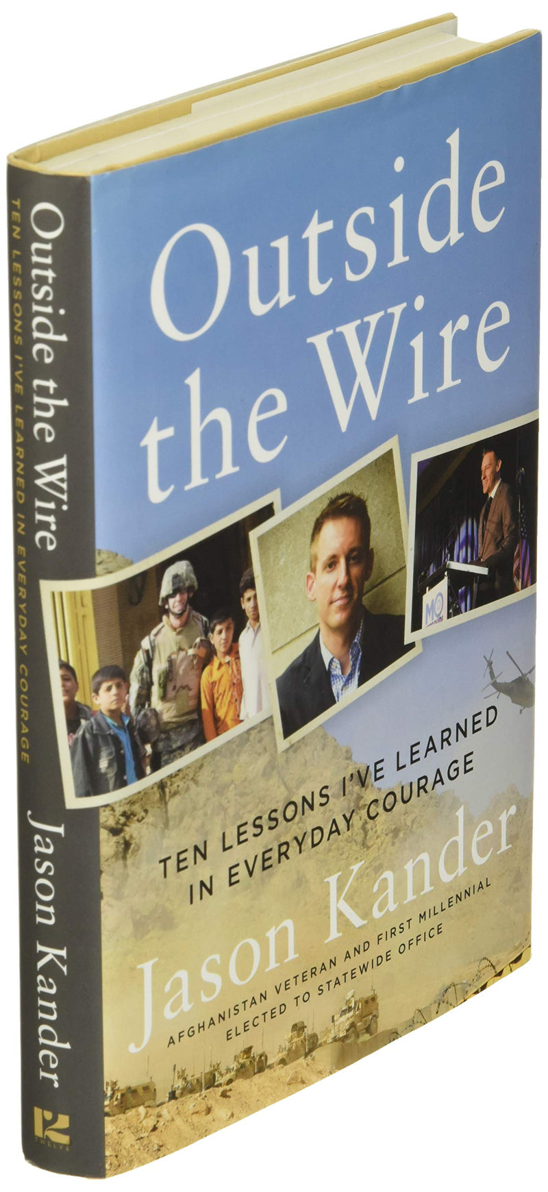 Outside The Wire: Ten Lessons I'Ve Learned In Everyday Courage,Used