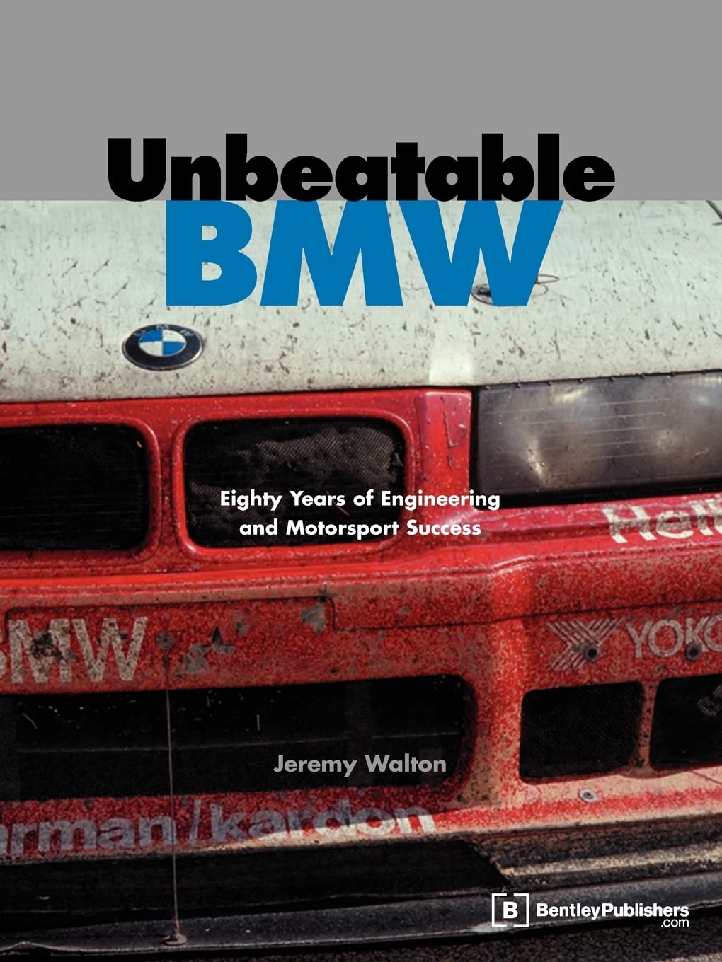 Unbeatable BMW: Eighty Years of Engineering and Motorsport Success,New