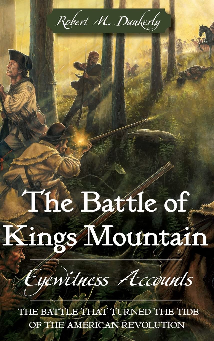 The Battle of Kings Mountain: Eyewitness Accounts,Used
