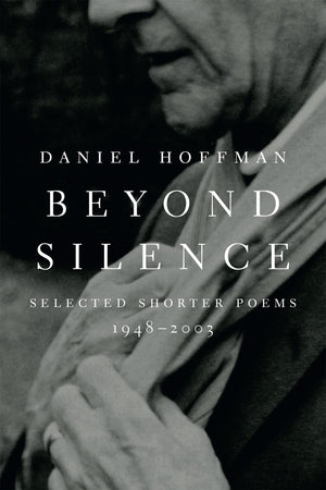 Beyond Silence: Selected Shorter Poems, 19482003,New