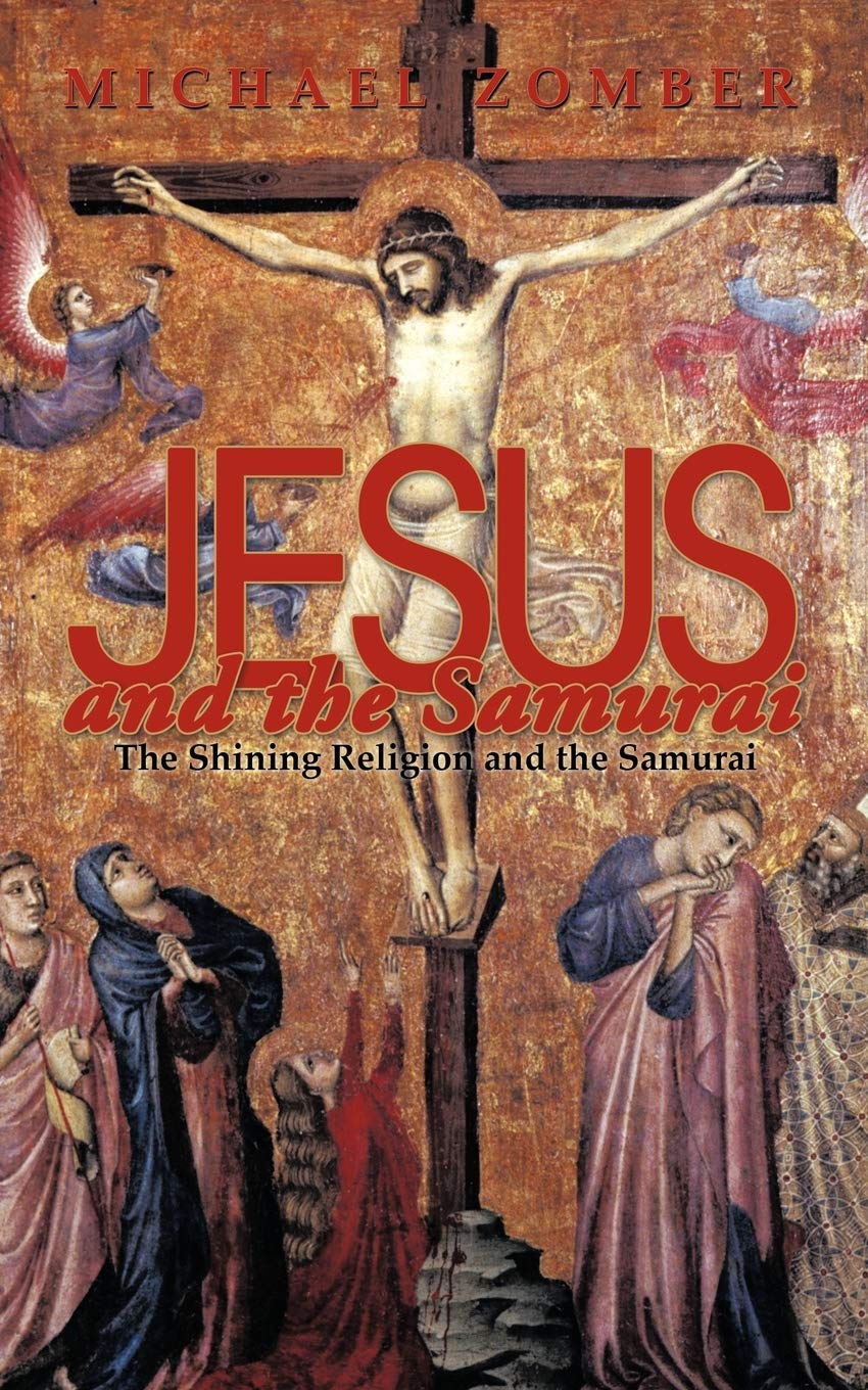 Jesus and the Samurai: The Shining Religion and the Samurai,Used