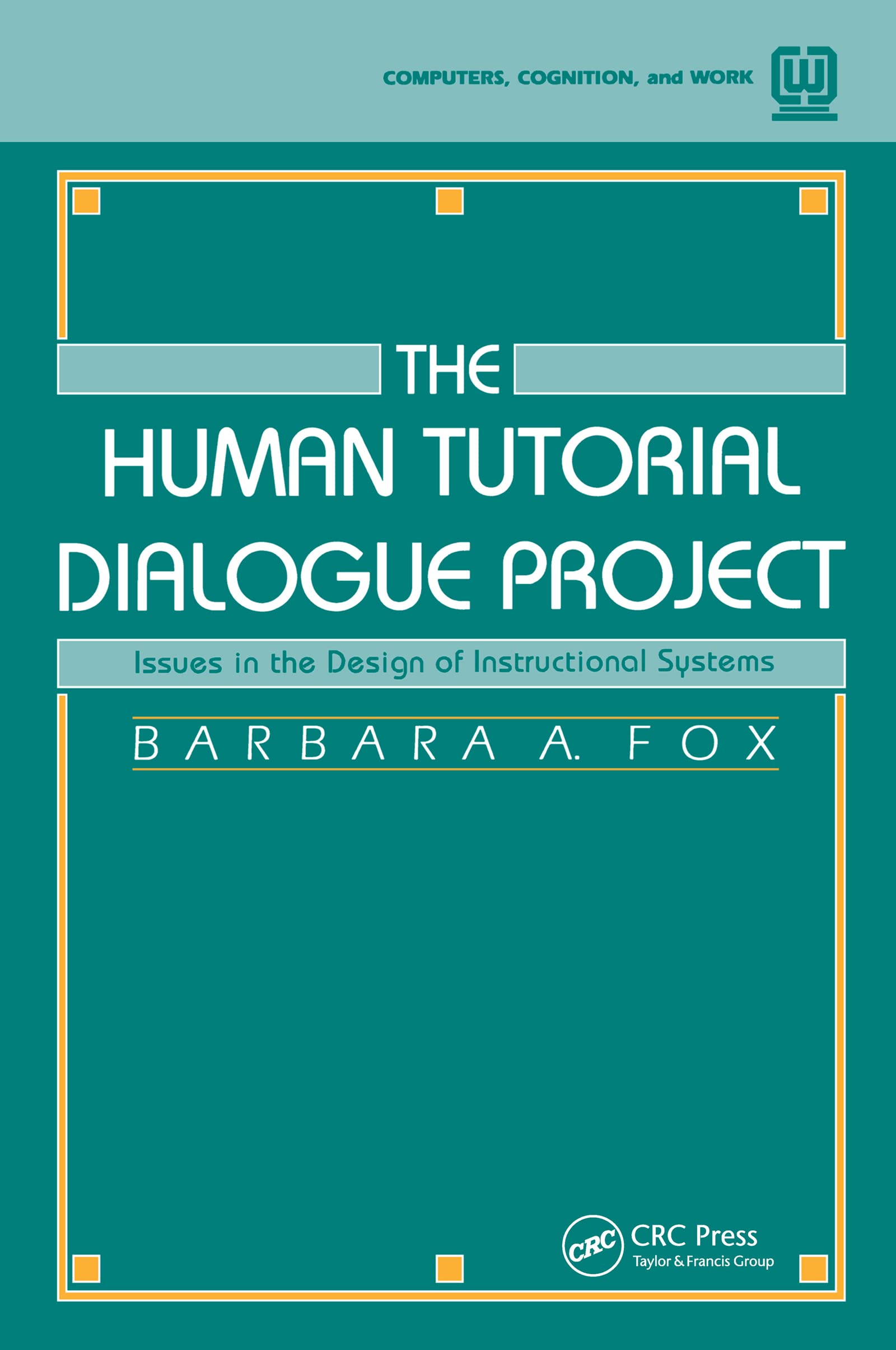 The Human Tutorial Dialogue Project: Issues In The Design Of Instructional Systems (Computers, Cognition, And Work Series),Used