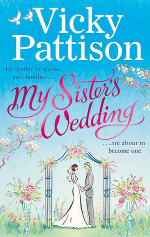 My Sister'S Wedding: For Better Or Worse, Two Families Are About To Become One . . .