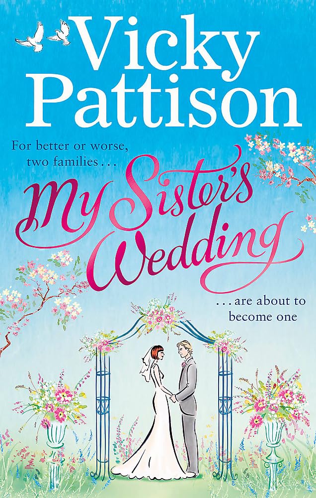 My Sister'S Wedding: For Better Or Worse, Two Families Are About To Become One . . .