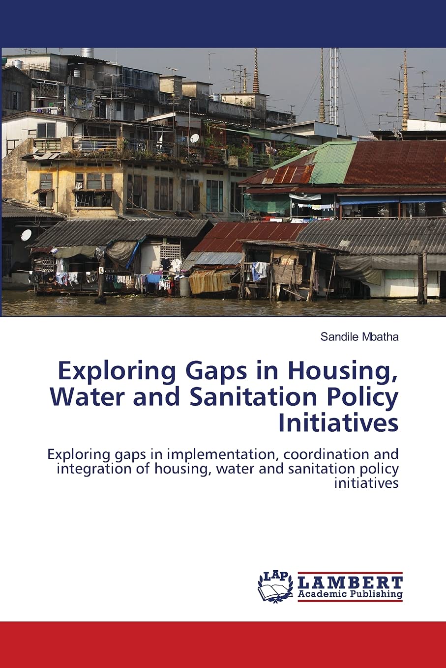 Exploring Gaps in Housing, Water and Sanitation Policy Initiatives: Exploring gaps in implementation, coordination and integrati,Used