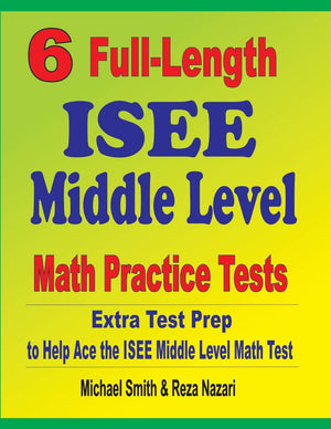 6 FullLength ISEE Middle Level Math Practice Tests: Extra Test Prep to Help Ace the ISEE Middle Level Math Test,Used