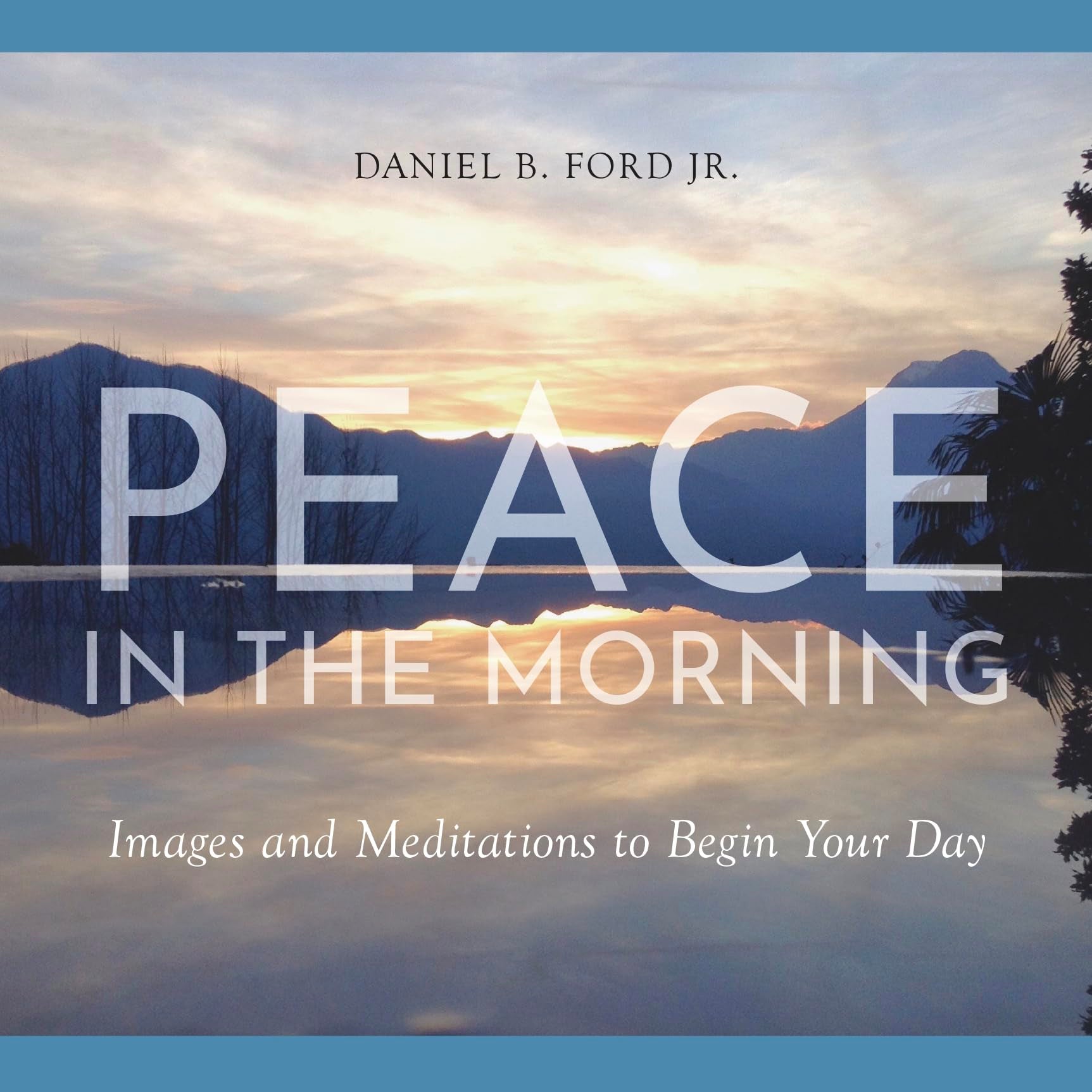 Peace in the Morning: Images and Meditations to Begin Your Day,Used