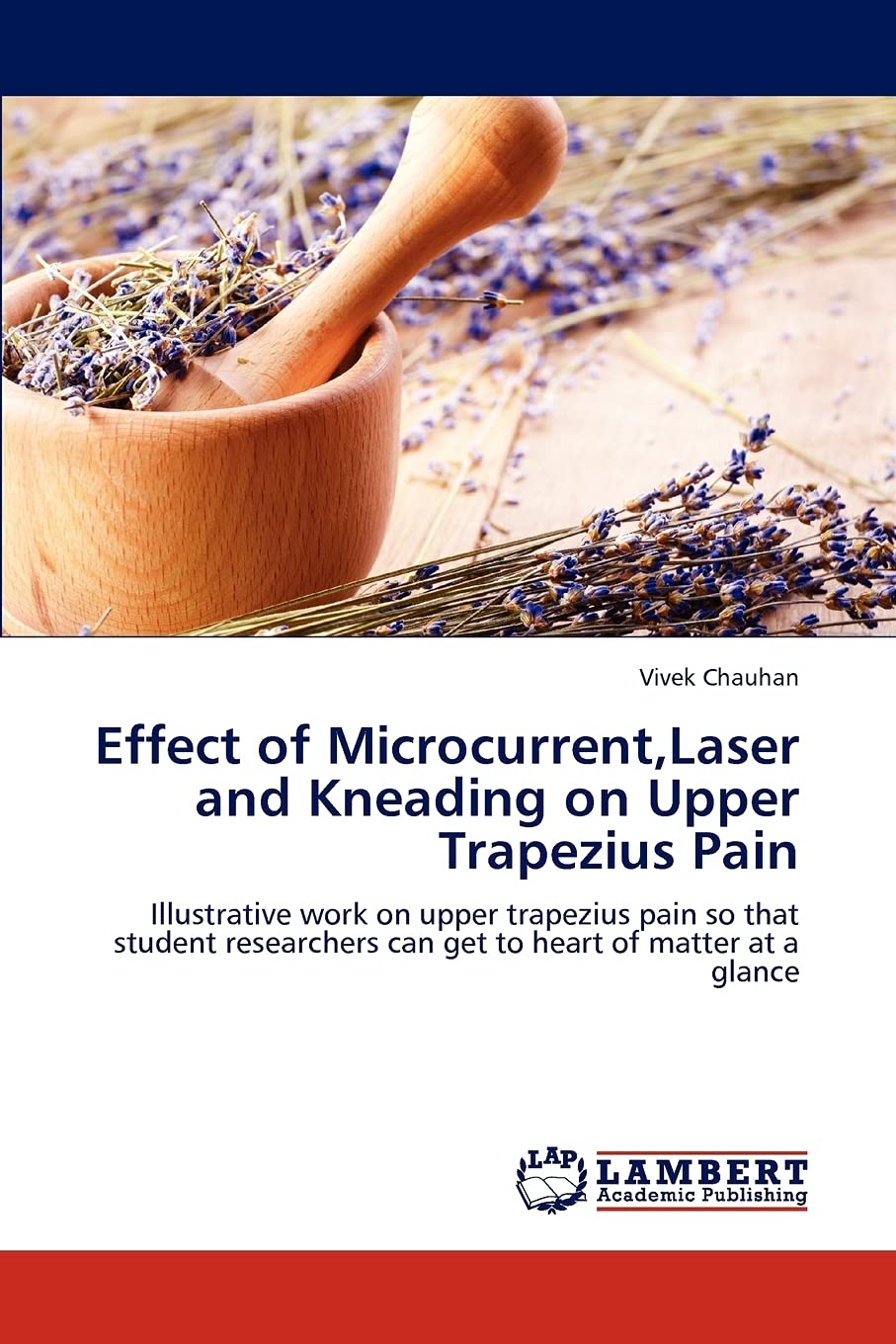 Effect of Microcurrent,Laser and Kneading on Upper Trapezius Pain: Illustrative work on upper trapezius pain so that student res,Used