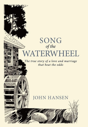 Song Of The Waterwheel: The True Story Of A Love And Marriage That Beat The Odds,Used