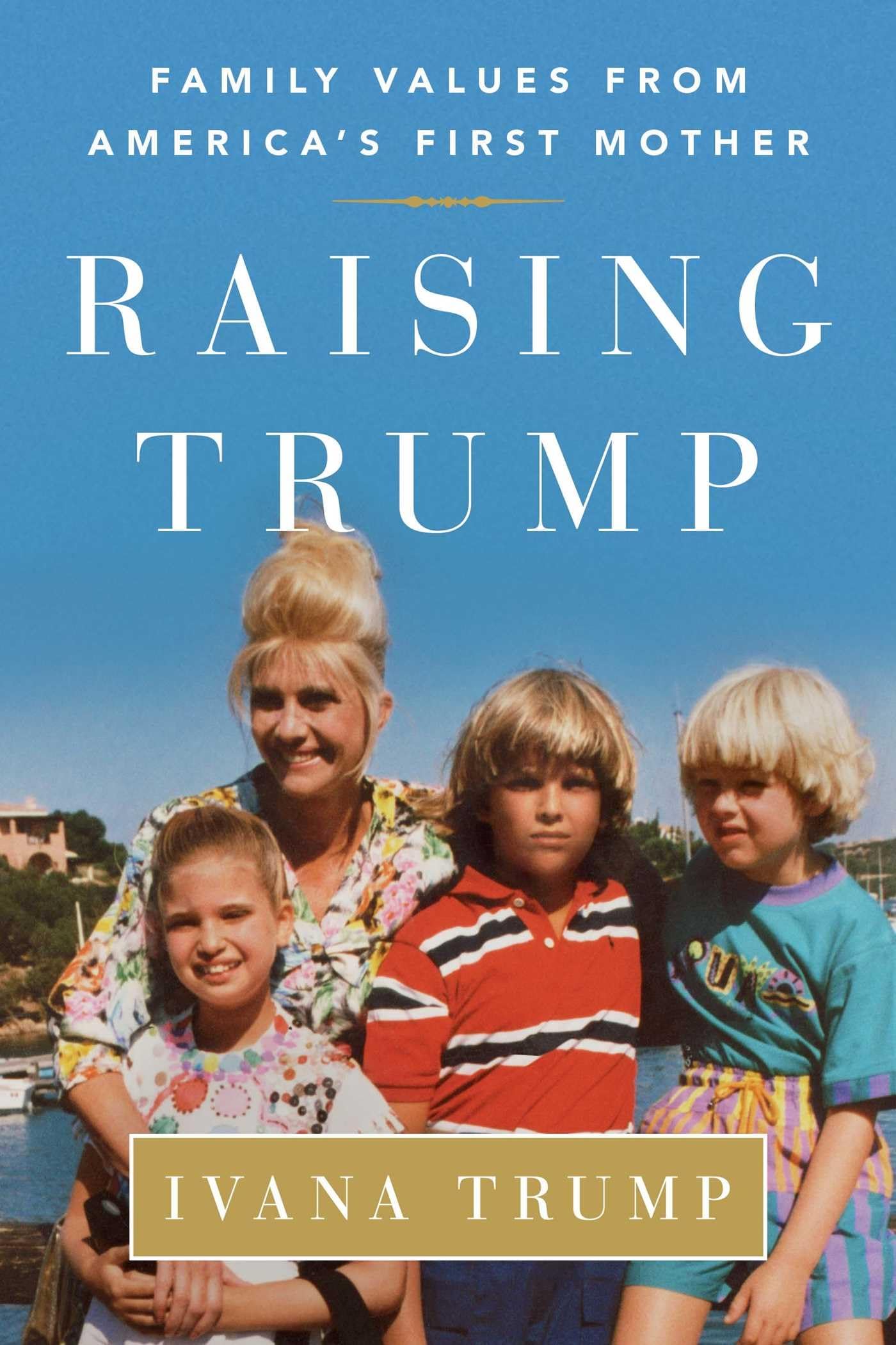 Raising Trump: Family Values From America'S First Mother