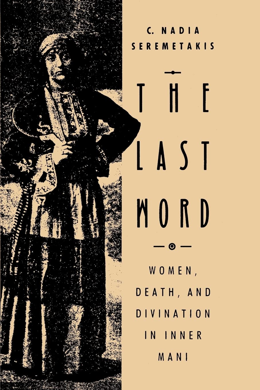The Last Word: Women, Death, and Divination in Inner Mani,Used