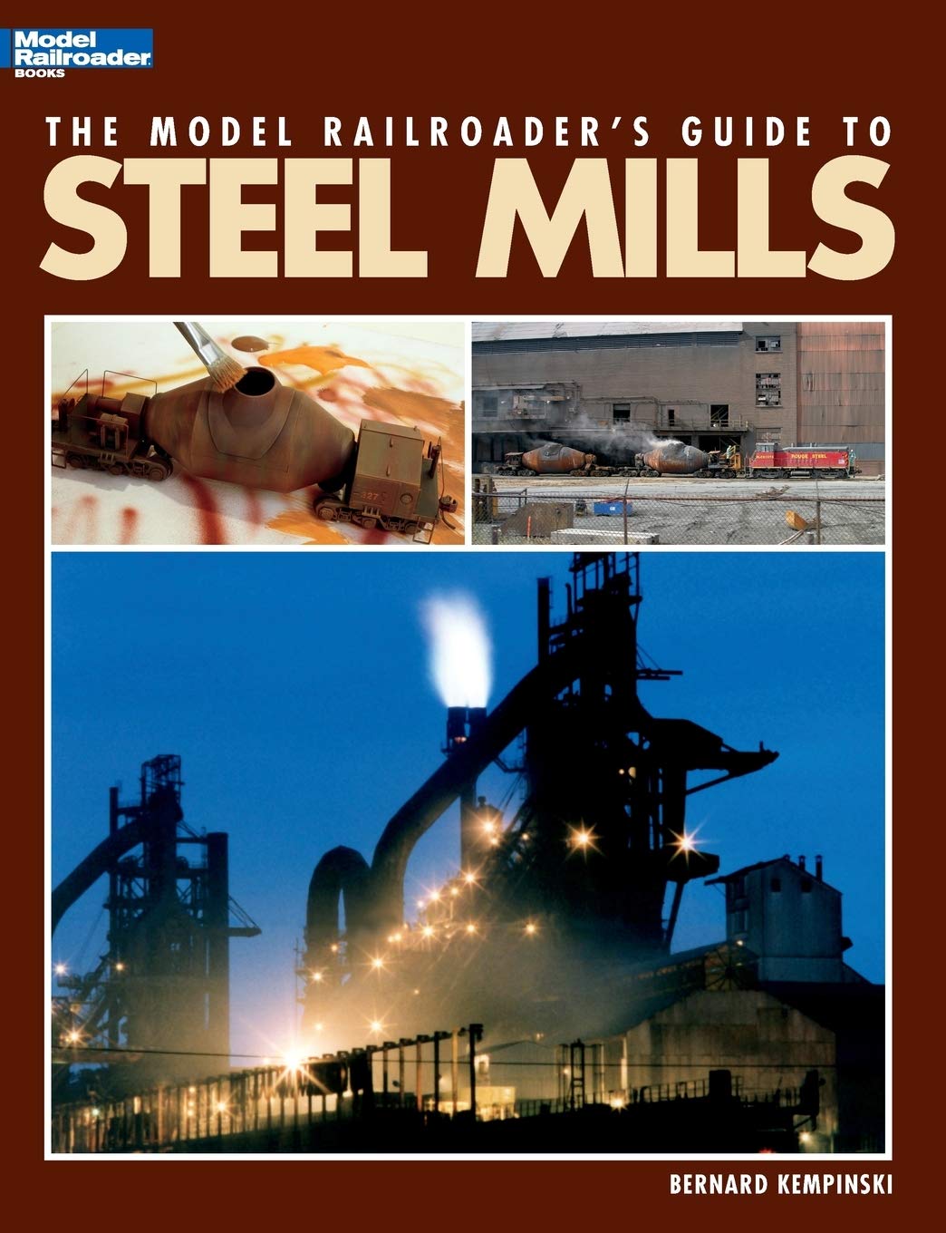 The Model Railroader'S Guide To Steel Mills,New