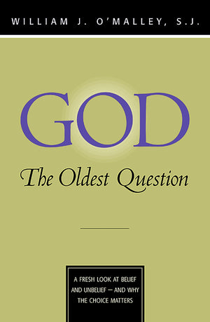 God: The Oldest Question: A Fresh Look at Belief and Unbelief  And Why the Choice Matters,Used