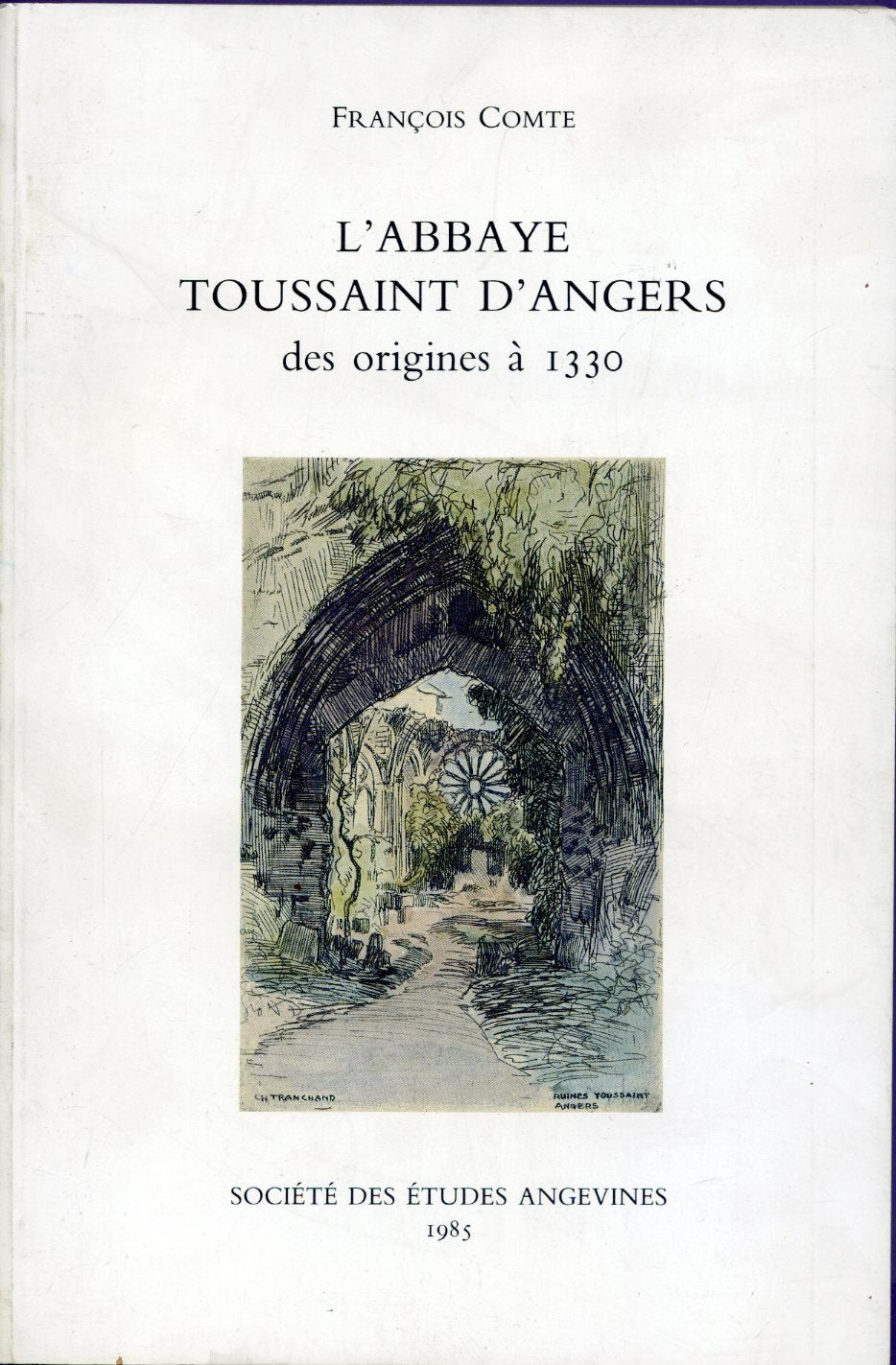 L'abbaye Toussaint d'Angers: Des origines a 1330 : etude historique et cartulaire (French Edition),Used