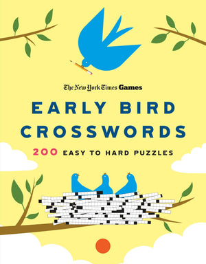 New York Times Games Early Bird Crosswords: 200 Easy To Hard Puzzles