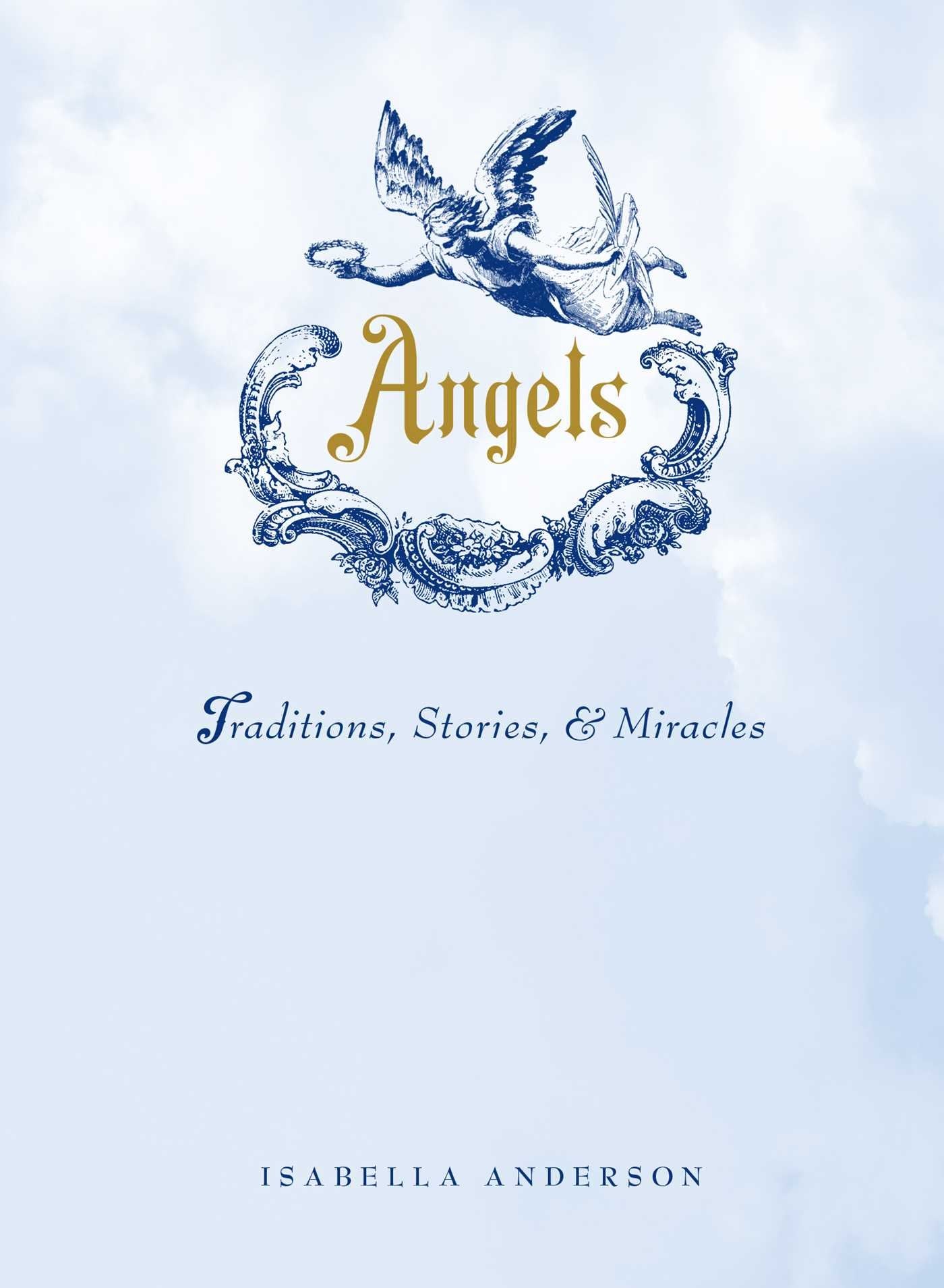 Angels: Traditions, Stories, and Miracles,Used
