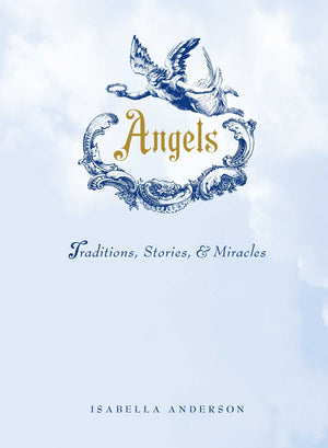 Angels: Traditions, Stories, and Miracles,Used