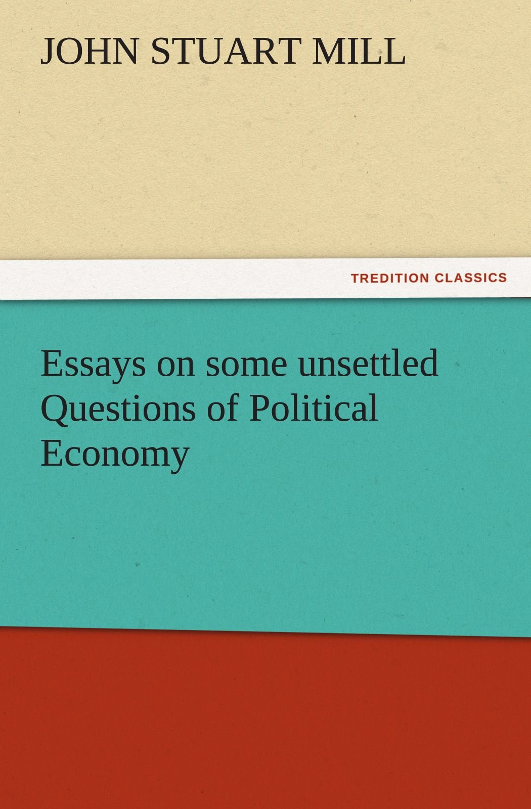 Essays on Some Unsettled Questions of Political Economy,Used