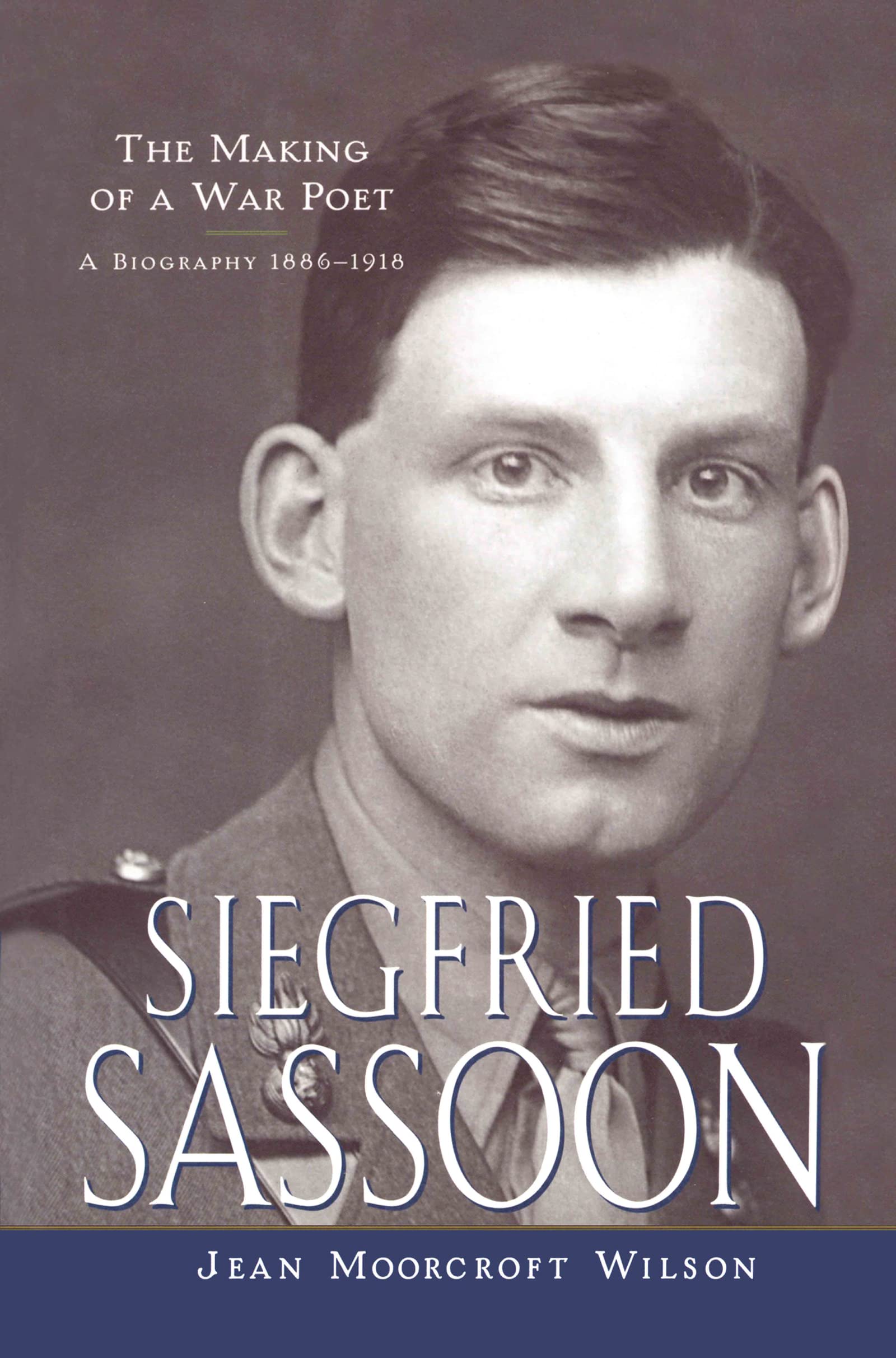 Siegfried Sassoon: The Making Of A War Poet, A Biography (18861918),New
