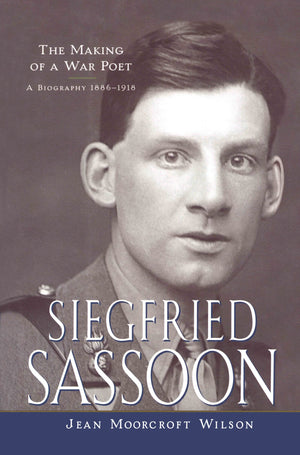 Siegfried Sassoon: The Making Of A War Poet, A Biography (18861918),New