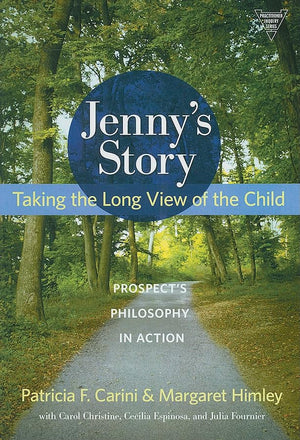 Jenny'S Story: Taking The Long View Of The Child: Prospect'S Philosophy In Action (Practitioner Inquiry Series),Used