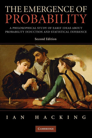 The Emergence of Probability: A Philosophical Study of Early Ideas about Probability, Induction and Statistical Inference (Cambr,Used