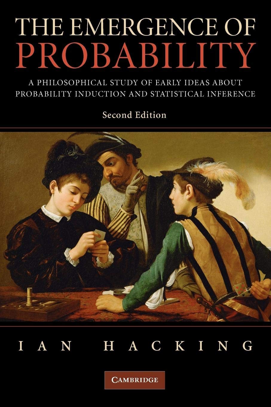 The Emergence of Probability: A Philosophical Study of Early Ideas about Probability, Induction and Statistical Inference (Cambr,Used