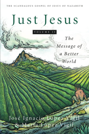 Just Jesus Volume Ii: The Message Of A Better World (2),New