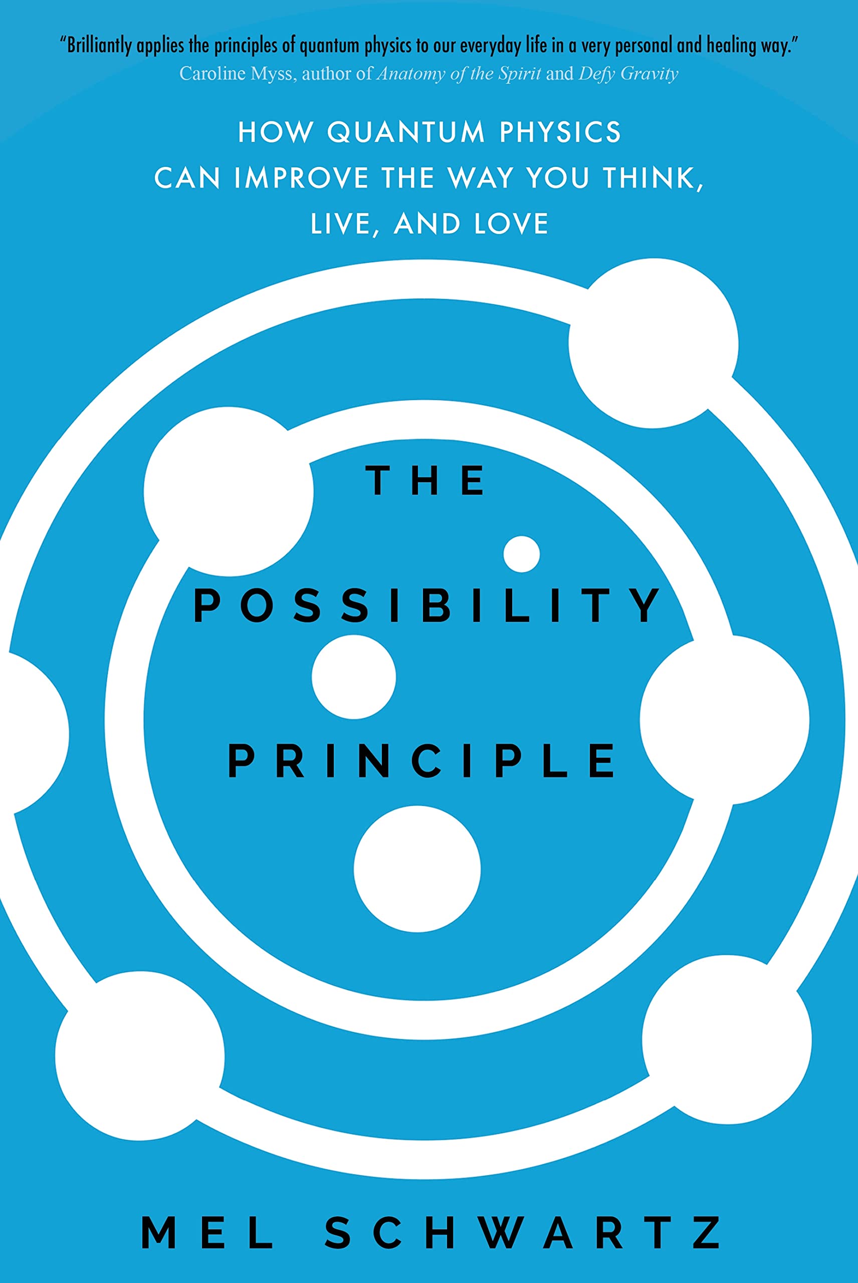 The Possibility Principle: How Quantum Physics Can Improve The Way You Think, Live, And Love