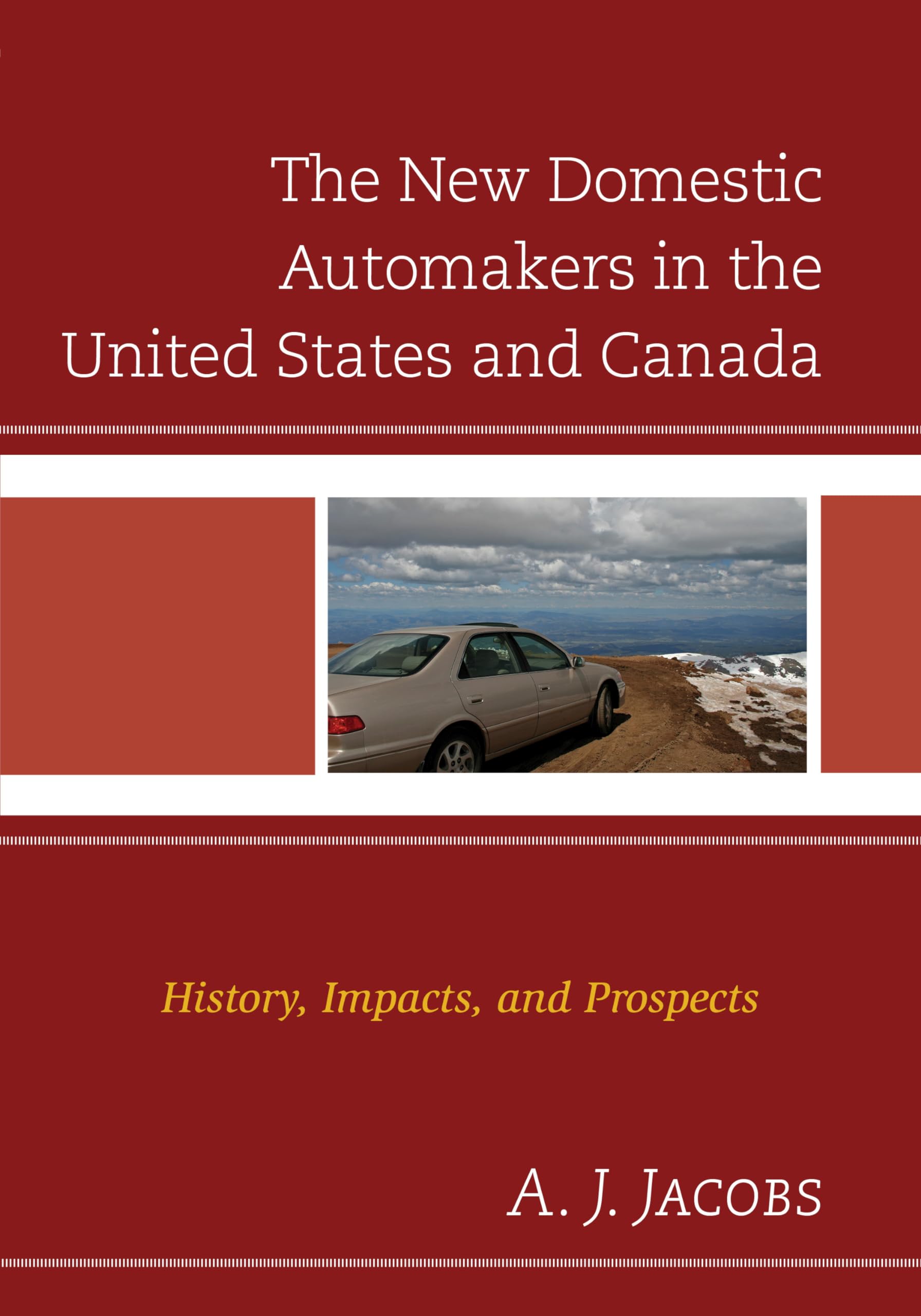 The New Domestic Automakers in the United States and Canada: History, Impacts, and Prospects (Comparative International Developm,Used