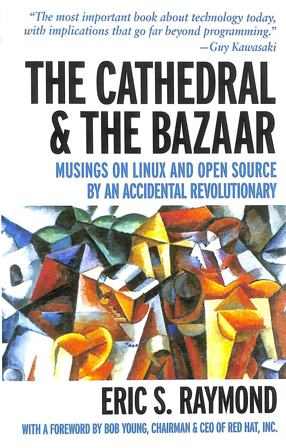 The Cathedral And The Bazaar: Musings On Linux And Open Source By An Accidental Revolutionary