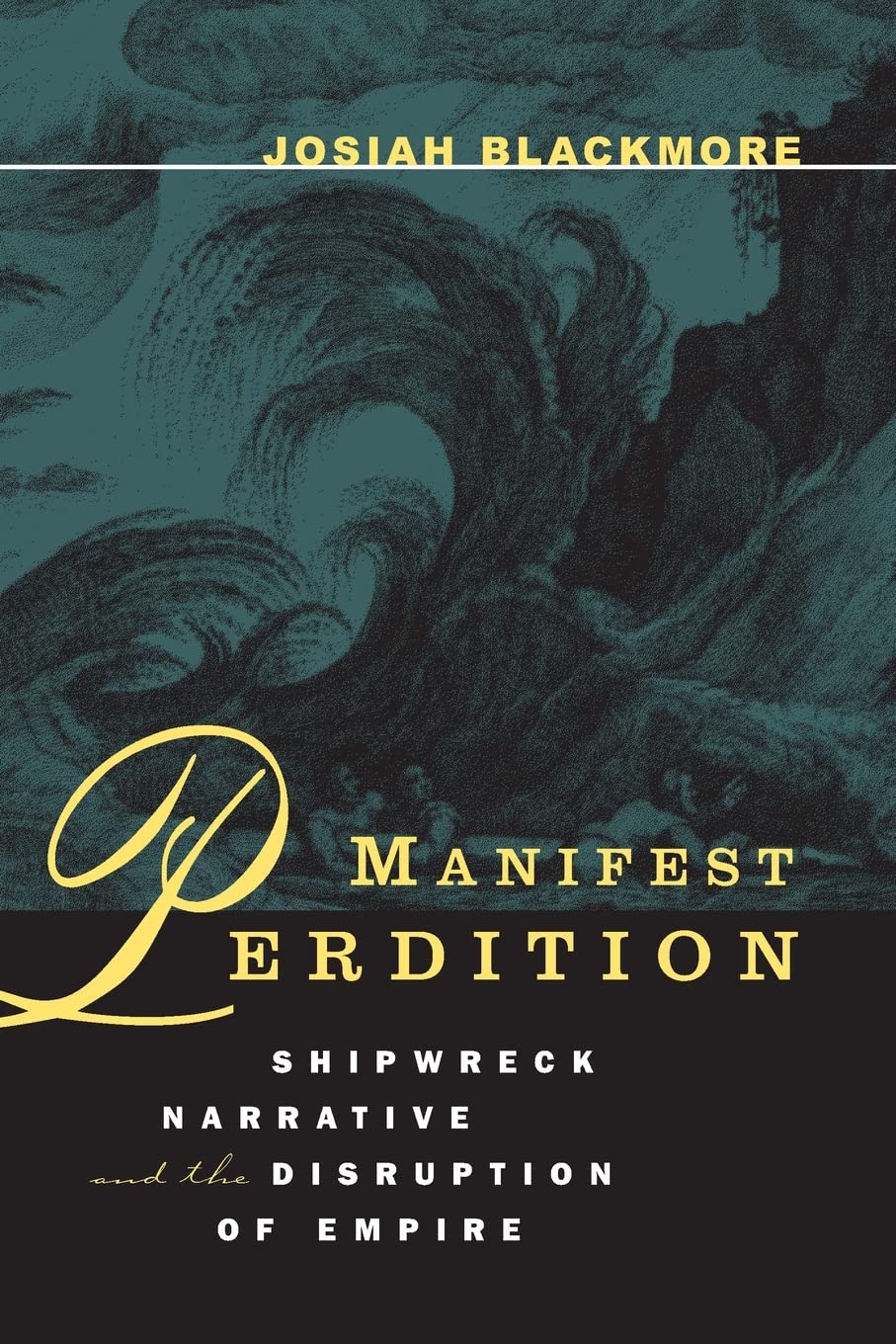 Manifest Perdition: Shipwreck Narrative And The Disruption Of Empire,Used