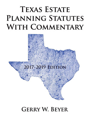Texas Estate Planning Statutes With Commentary: 20172019 Edition,Used