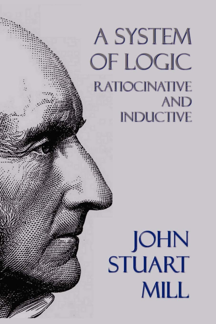 A System Of Logic: Ratiocinative And Inductive,Used