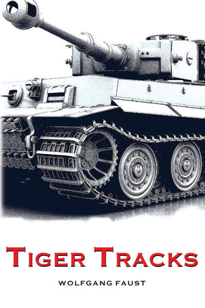 Tiger Tracks  The Classic Panzer Memoir