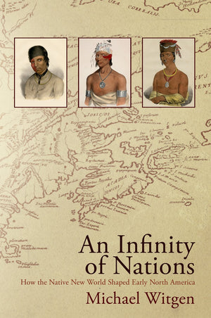 An Infinity Of Nations: How The Native New World Shaped Early North America (Early American Studies),Used