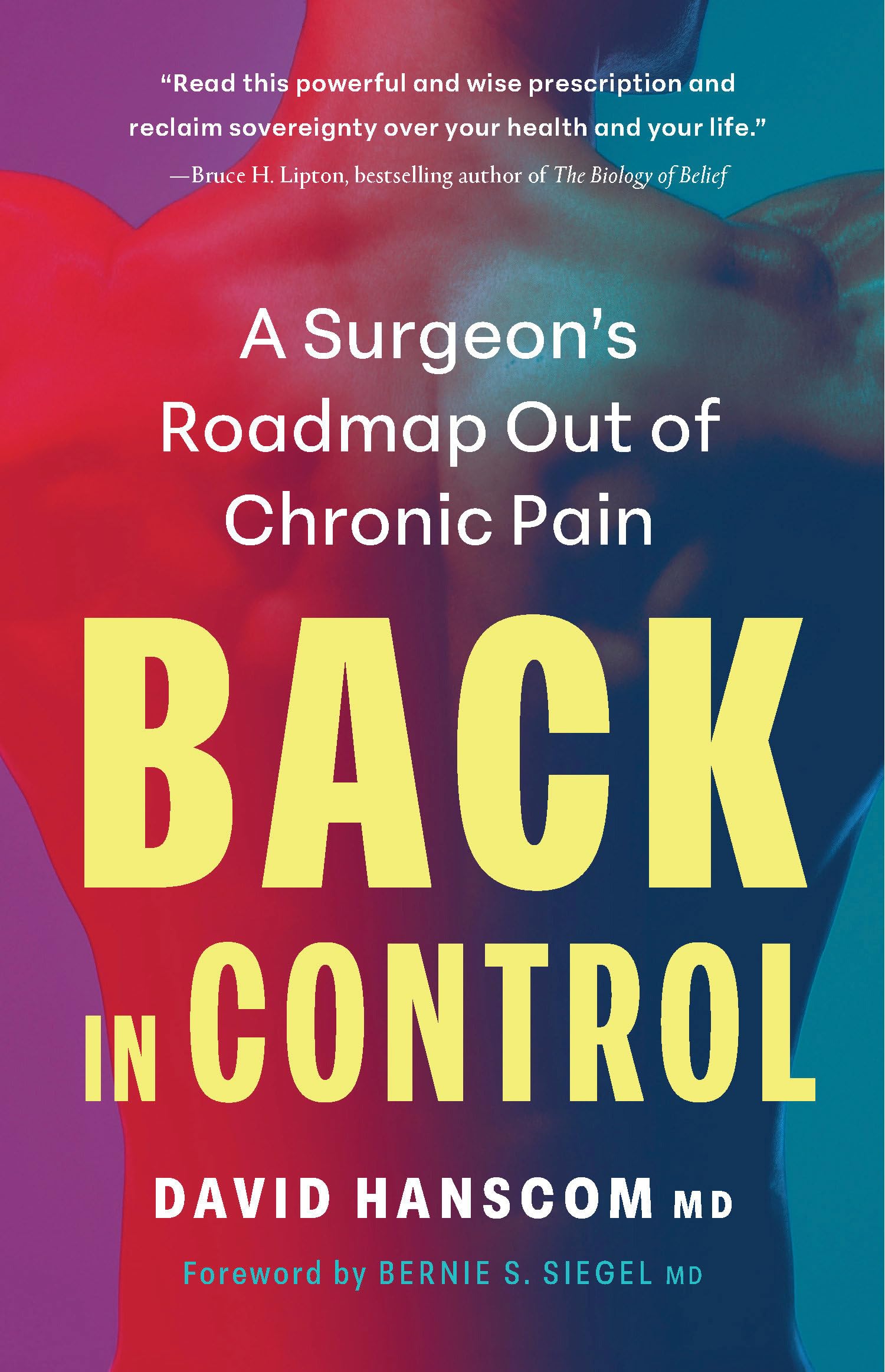 Back In Control, 3Rd Edition: A SurgeonS Roadmap Out Of Chronic Pain