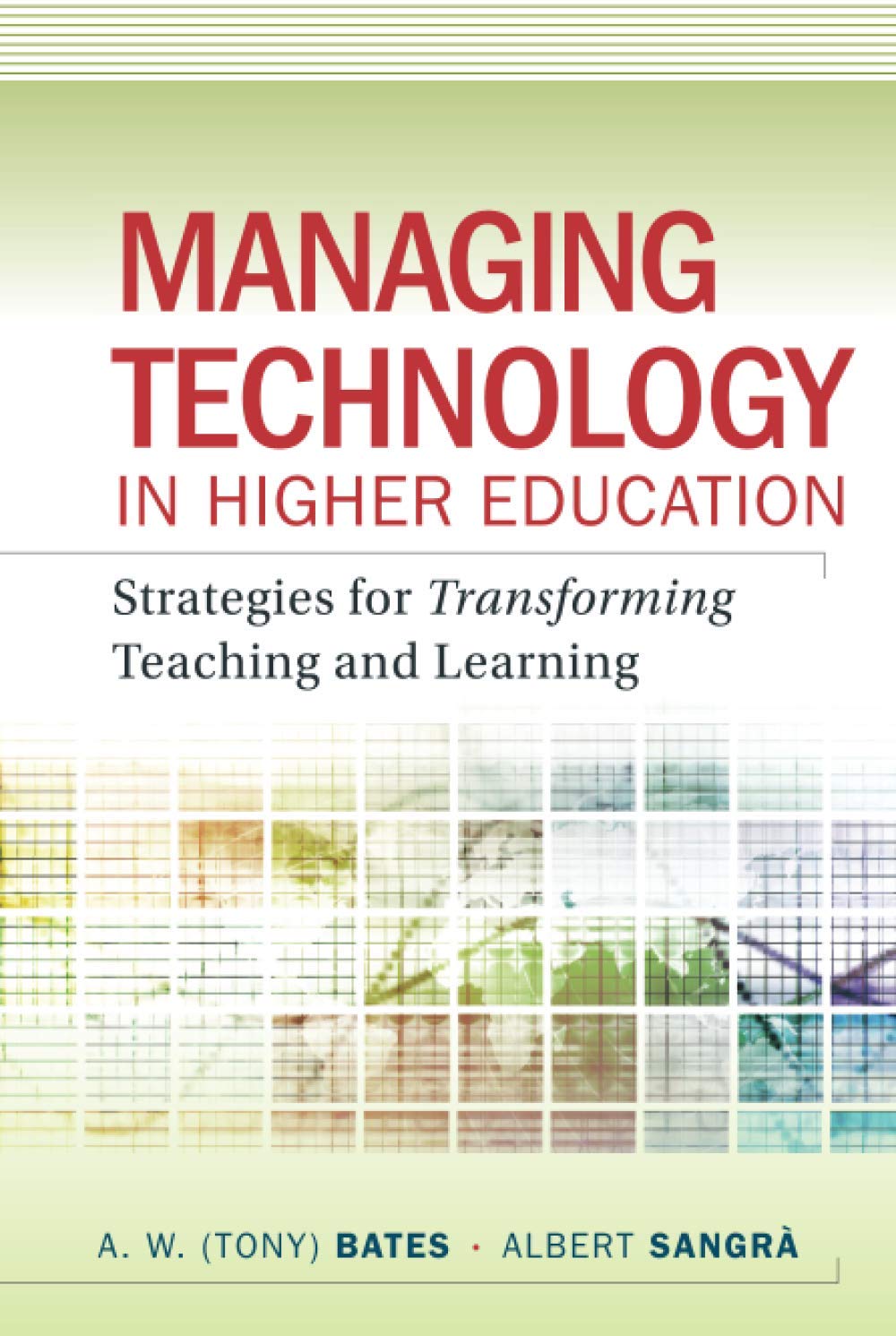 Managing Technology in Higher Education: Strategies for Transforming Teaching and Learning,Used