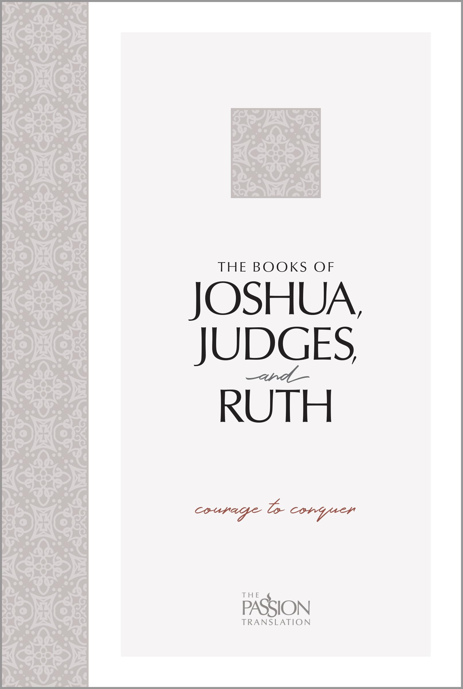 The Books of Joshua, Judges, and Ruth: Courage to Conquer (The Passion Translation)An easytoread Scripture Portion for Person,Used
