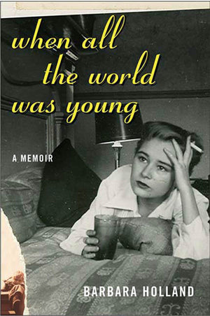 When All The World Was Young: A Memoir